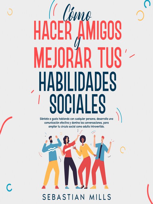 Title details for Cómo hacer amigos y mejorar tus habilidades sociales by Sebastian Mills - Available